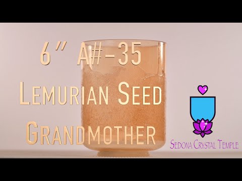 6" A#-35 Lemurian Seed & Grandmother, Crystal Tones™