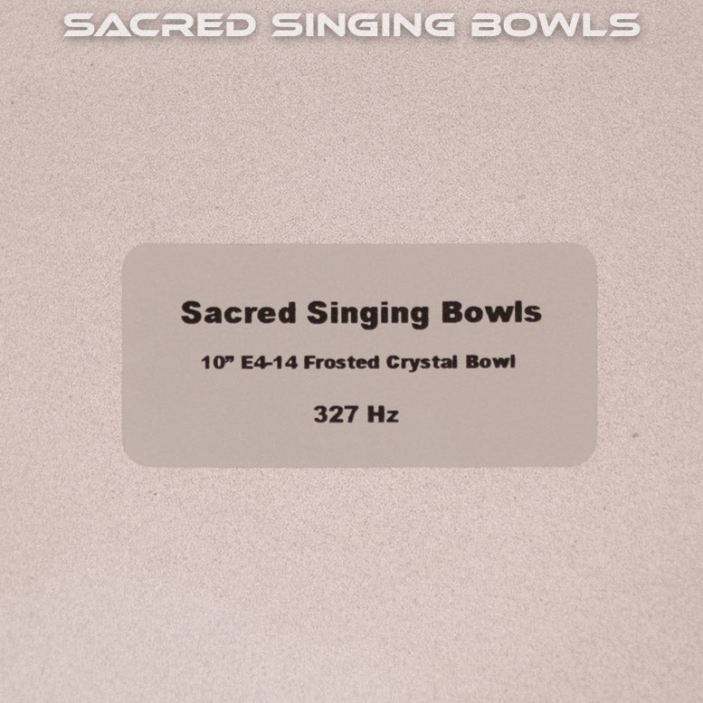 10" E-14 Frosted Crystal Singing Bowl, Sacred Singing Bowls