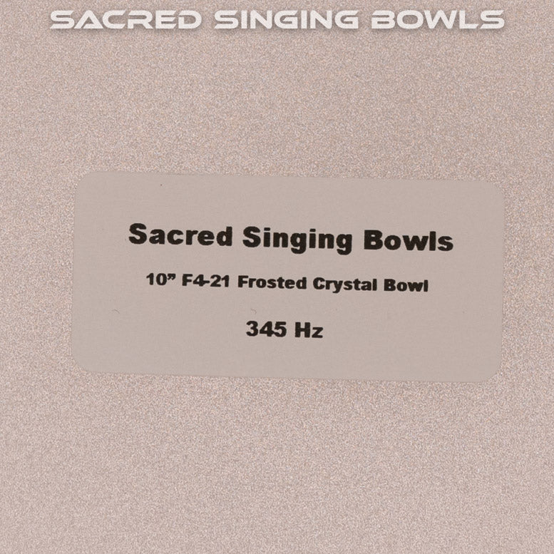 10" F-21 Frosted Crystal Singing Bowl, Sacred Singing Bowls