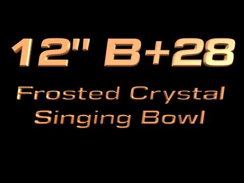 12" B+28 Frosted Singing Bowl